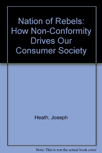 Book Nation of Rebels: How Non-Conformity Drives Our Consumer Society free Book Nation of Rebels: How Non-Conformity Drives Our Consumer Society free