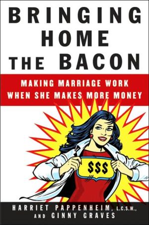 Book Bringing Home the Bacon: Making Marriage Work When She Makes More Money free