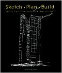 Book Sketch Plan Build: World Class Architects Show How It's Done free