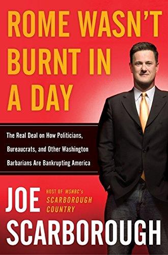 Book Rome Wasn't Burnt in a Day: The Real Deal on How Politicians, Bureaucrats, and Other Washington Barbarians are Bankrupting America free