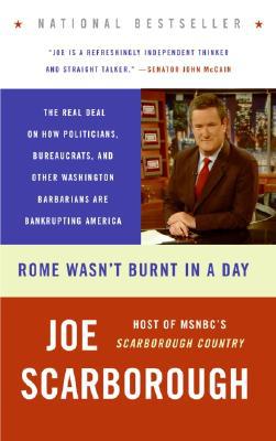 Book Rome Wasn't Burnt in a Day: The Real Deal on How Politicians, Bureaucrats, and Other Washington Barbarians Are Bankrupting America free