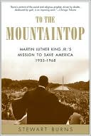 Book To the Mountaintop: Martin Luther King Jr.'s Mission to Save America: 1955-1968 free