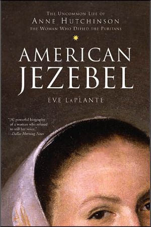 Book American Jezebel: The Uncommon Life of Anne Hutchinson, the Woman Who Defied the Puritans free