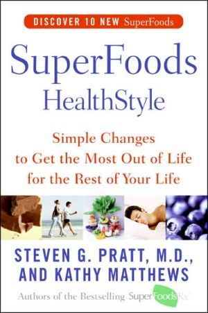 Book SuperFoods HealthStyle: Simple Changes to Get the Most Out of Life for the Rest of Your Life free