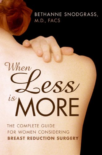 Book When Less Is More: The Complete Guide for Women Considering Breast Reduction Surgery free