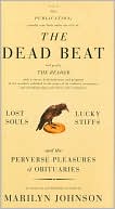 Book The Dead Beat: Lost Souls, Lucky Stiffs, and the Perverse Pleasures of Obituaries free