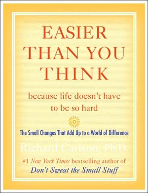 Book Easier Than You Think ...because life doesn't have to be so hard: The Small Changes That Add Up to a World of Difference free