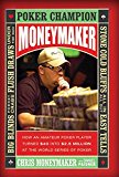 Book Moneymaker: How an Amateur Poker Player Turned $40 into $2.5 Million at the World Series of Poker free
