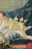 Book Sex with Kings : 500 Years of Adultery, Power, Rivalry, and Revenge free
