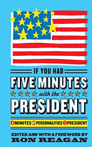 Book If You Had Five Minutes with the President: 5 Minutes, 55+ Personalities, 1 President free