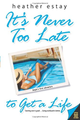 Book It's Never Too Late To Get A Life: Angie's First Adventure free