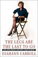 Book The Legs Are the Last to Go: Aging, Acting, Marrying, and Other Things I Learned the Hard Way free