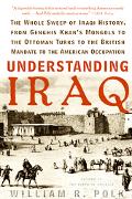 Book Understanding Iraq: The Whole Sweep of Iraqi History, from Genghis Khan's Mongols to the Ottoman Turks to the British Mandate to the American Occupation free