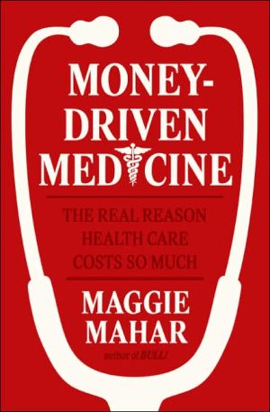 Book Money-Driven Medicine: The Real Reason Health Care Costs So Much free