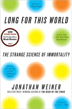 Book Long for This World: The Strange Science of Immortality free