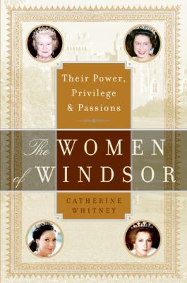 Book The Women of Windsor: Their Power, Privilege, and Passions free