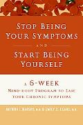 Book Stop Being Your Symptoms and Start Being Yourself: The 6-Week Mind-Body Program to Ease Your Chronic Symptoms free