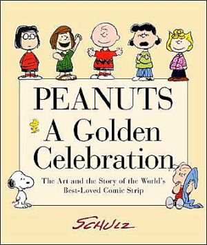 Book Peanuts: A Golden Celebration: The Art and the Story of the World's Best-Loved Comic Strip free