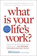 Book What is Your Life's Work?: Answer the Big Question about What Really Matters...and Reawaken the Passion for What You Do free