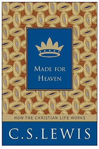 Book Made for Heaven: How the Christian Life Works free