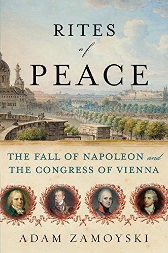 Book Rites of Peace: The Fall of Napoleon and the Congress of Vienna free