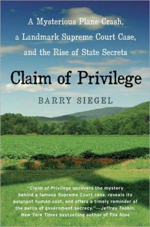 Book Claim of Privilege: A Mysterious Plane Crash, a Landmark Supreme Court Case, and the Rise of State Secrets free