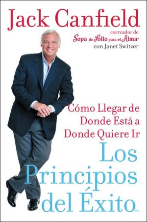 Book Los Principios del Exito: Como Llegar de Donde Esta a Donde Quiere Ir (Spanish Edition) free