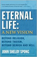 Book Eternal Life: A New Vision: Beyond Religion, Beyond Theism, Beyond Heaven and Hell free