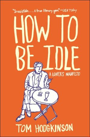 Book How to Be Idle: A Loafer's Manifesto free