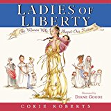 Book Ladies of Liberty: The Women Who Shaped Our Nation free