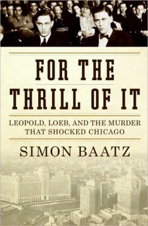 Book For the Thrill of It: Leopold, Loeb, and the Murder That Shocked Chicago free