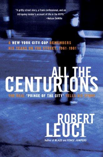 Book All the Centurions: A New York City Cop Remembers His Years on the Street, 1961-1981 free
