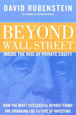 Book Beyond Wall Street: The Rise Of Private Equity And The Future Of Investing free