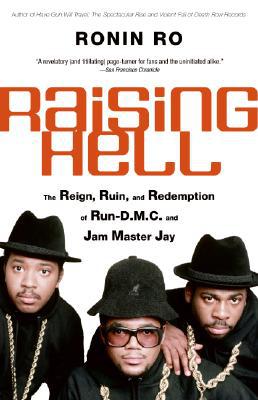 Book Raising Hell: The Reign, Ruin, and Redemption of Run-D.M.C. and Jam Master Jay free