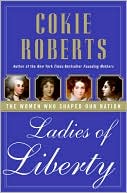 Book Ladies of Liberty: The Women Who Shaped Our Nation free