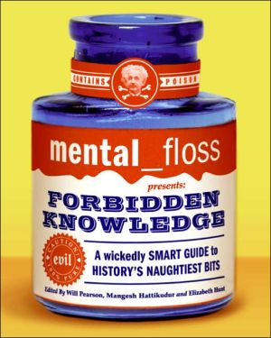 Book mental floss presents Forbidden Knowledge: A Wickedly Smart Guide to History's Naughtiest Bits free