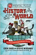 Book The Mental Floss History of the World: An Irreverent Romp through Civilization's Best Bits free