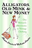Book Alligators, Old Mink and New Money: One Woman's Adventures in Vintage Clothing free