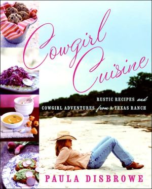 Book Cowgirl Cuisine: Rustic Recipes and Cowgirl Adventures from a Texas Ranch free