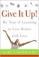 Book Give It Up!: My Year of Learning to Live Better with Less free