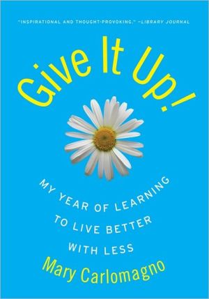 Book Give It Up!: My Year of Learning to Live Better with Less free