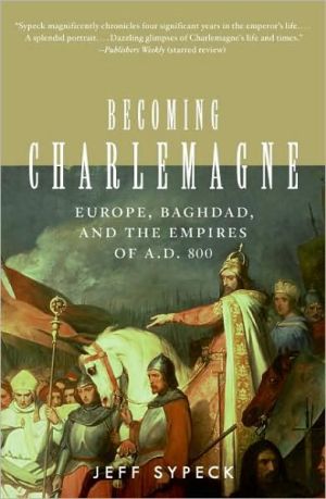 Book Becoming Charlemagne: Europe, Baghdad, and the Empires of A.D. 800 free