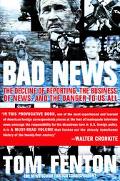 Book Bad News: The Decline of Reporting, the Business of News, and the Danger to Us All free