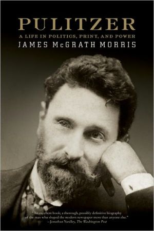 Book Pulitzer: A Life in Politics, Print, and Power free