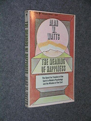 Book The meaning of happiness;: The quest for freedom of the spirit in modern psychology & the wisdom of the east, by Alan W. Watts free