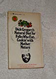 Book Dick Gregory's Natural Diet for Folks Who Eat: Cookin' With Mother Nature free