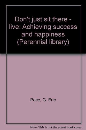 Book Don't Just Sit There-Live!: Achieving Success and Happiness through Science of Mind free