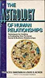 Book The Astrology of Human Relationships: Techniques for Guiding or Evaluating Your Personal, Social, & Business Relationships free
