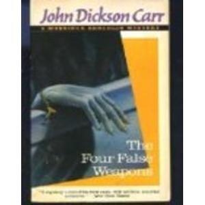 Book The Four False Weapons: A Monsieur Bencolin Mystery free