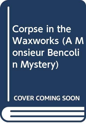 Book Corpse in the Waxworks (A Monsieur Bencolin Mystery) free
